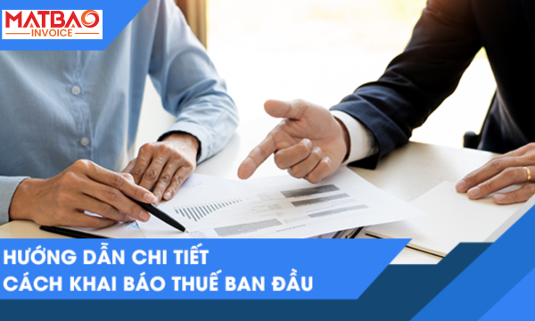 Chi Tiết Thủ Tục Khai Báo Thuế Ban Đầu Cho Doanh Nghiệp Mới Thành Lập