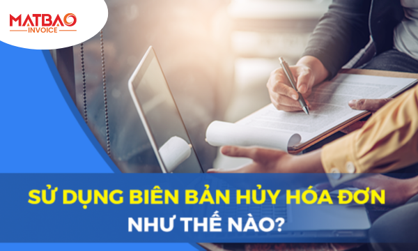 Trường hợp sử dụng biên bản hủy hóa đơn 
