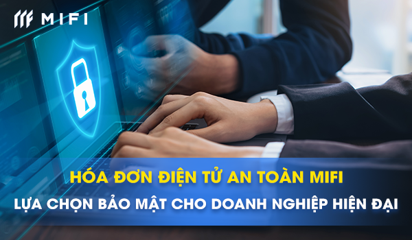 Nhà cung cấp hóa đơn điện tử an toàn MIFI