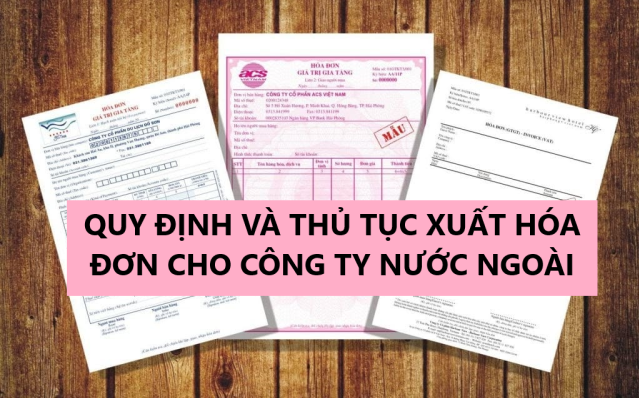 Quy định và thủ tục xuất hóa đơn cho công ty nước ngoài