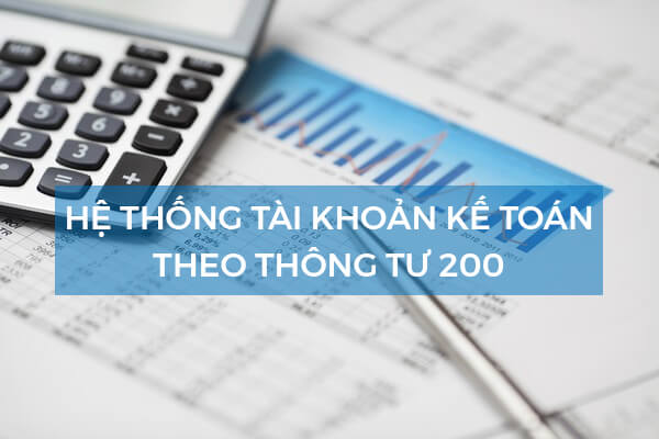 Hệ thống tài khoản kế toán theo thông tư 200 mới nhất