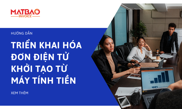 Triển khai hóa đơn điện tử khởi tạo từ máy tính tiền