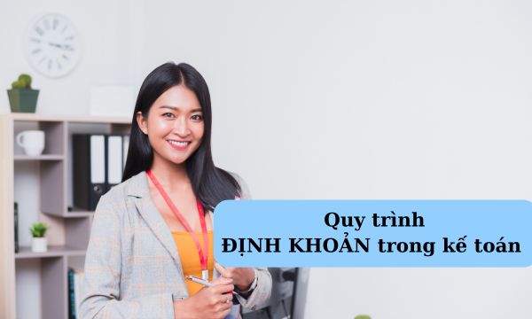 4 Bước kế toán thực hiện quy trình định khoản