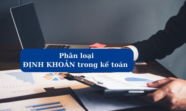 Định khoản trong kế toán phân ra thành những loại nào