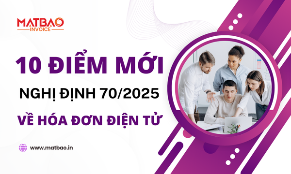 10 điểm mới của Nghị định 70/2025 về hóa đơn điện tử