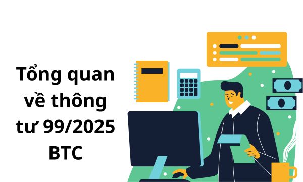 Tổng quan nhanh Thông tư 99/2025/TT-BTC