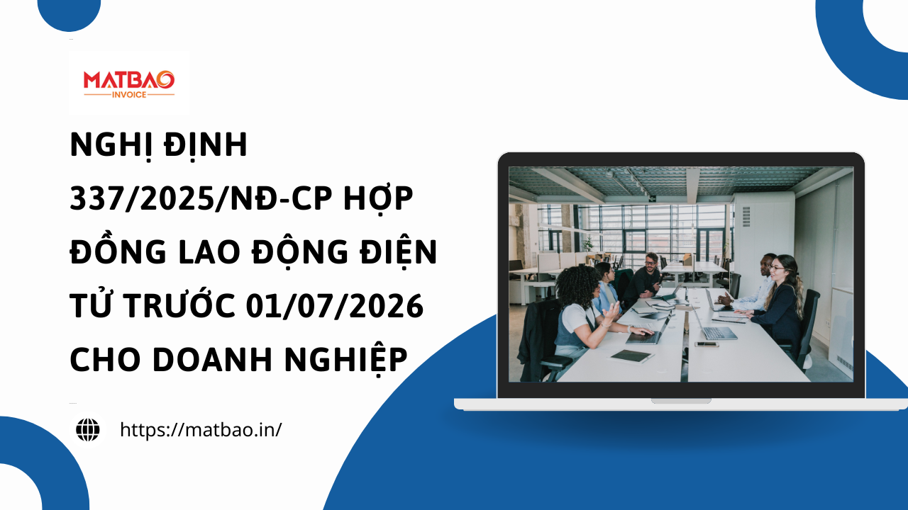 Nghị Định 337/2025/NĐ-CP Hợp Đồng Lao Động Điện Tử Trước 01/07/2026 Cho Doanh Nghiệp